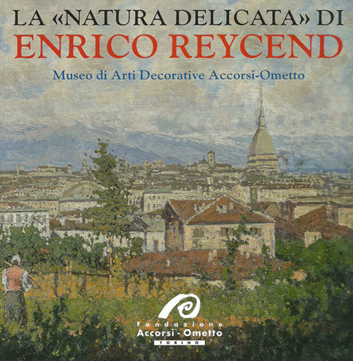 La «natura delicata» di Enrico Reycend