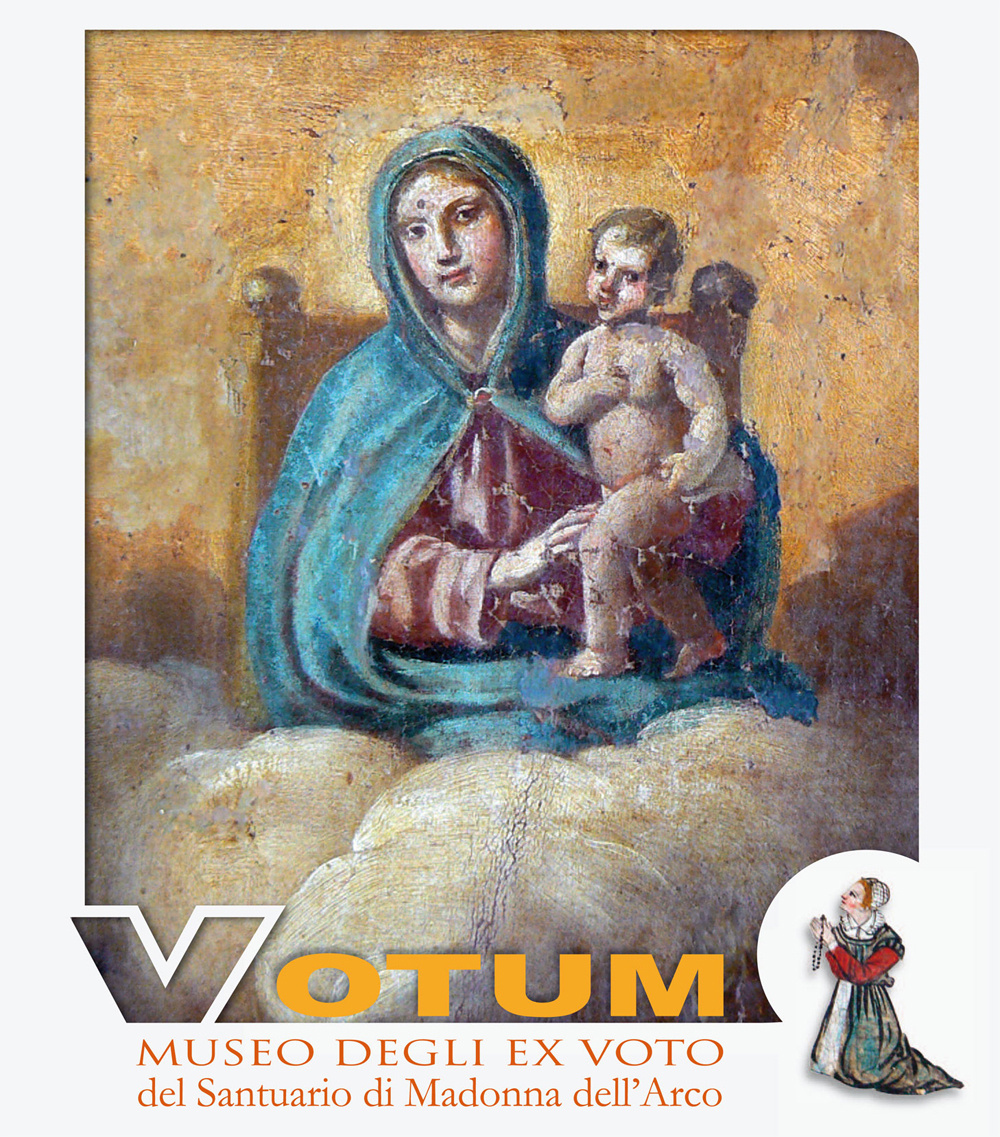 Votum. Museo degli ex voto del Santuario di Madonna dell'Arco