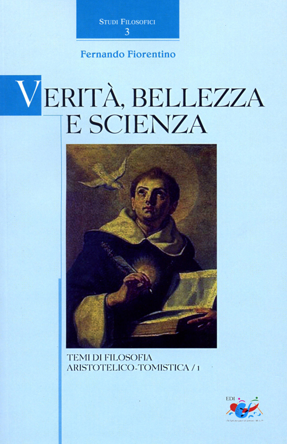 Verità, bellezza e scienza. Temi di filosofia aristotelico-tomistica. Vol. 1