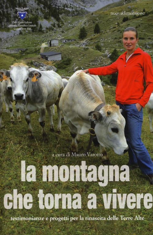 La montagna che torna a vivere. Testimonianze e progetti per la rinascita delle Terre Alte