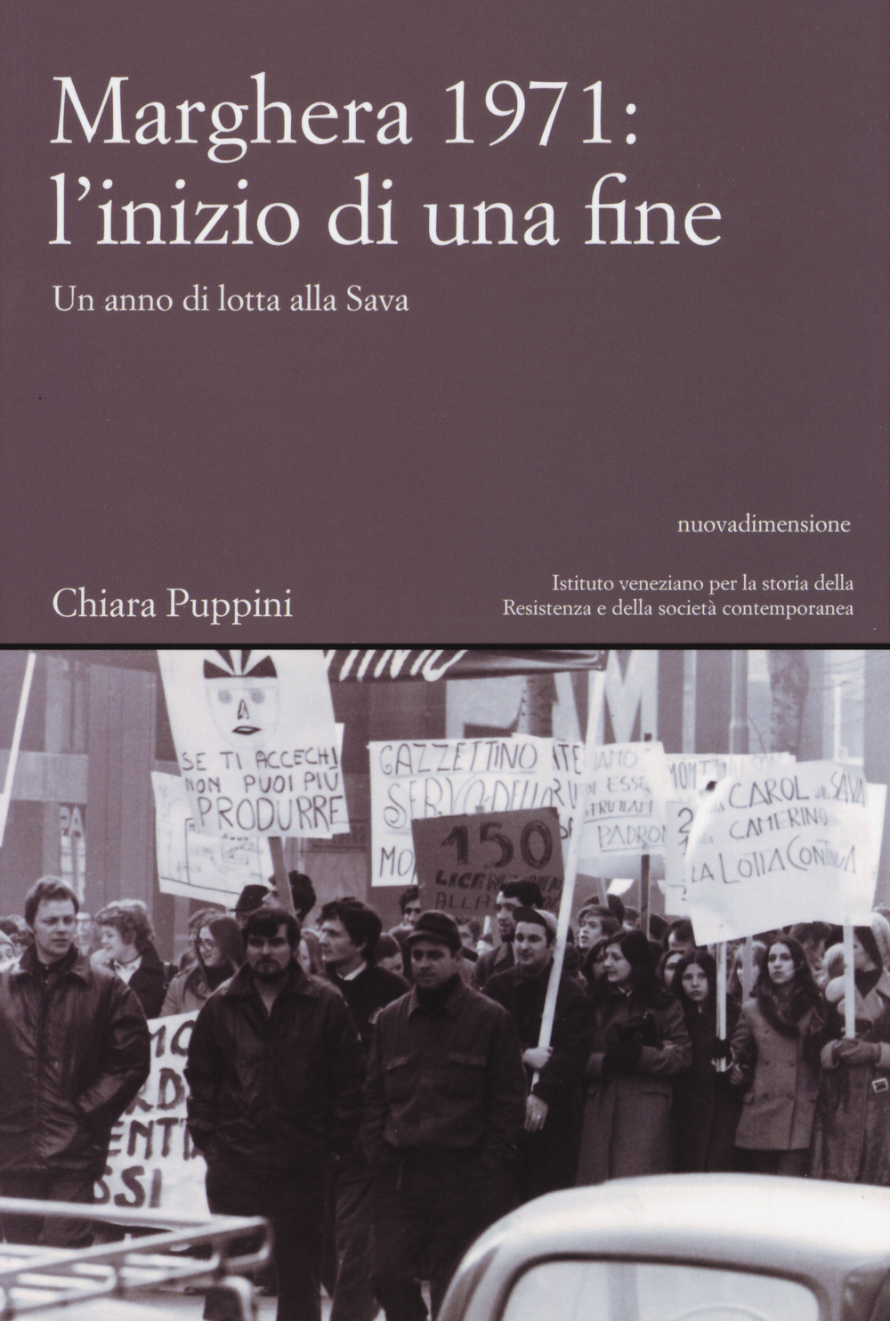 Marghera 1971: l'inizio di una fine. Un anno di lotta alla SAVA