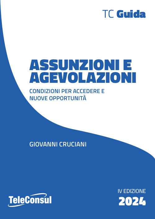 Assunzioni e agevolazioni. Condizioni per accedere e nuove opportunità