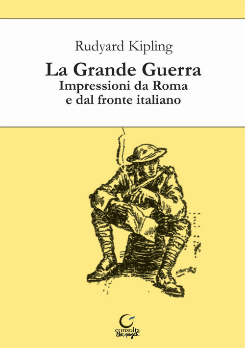 La grande guerra. Impressioni da Roma e dal fronte italiano