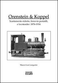 Orenstein e Koppel. Scartamento ridotto, ferrovie portatili e Locotender: 1876-1914