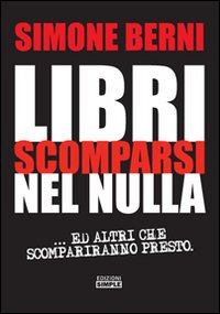 Libri scomparsi nel nulla... e altri scompariranno presto