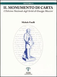 Il monumento di carta. L'edizione nazionale degli scritti di Giuseppe Mazzini