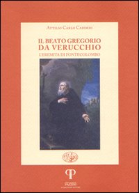 Il beato Gregorio da Verucchio, l'eremita di Fonte Colombo