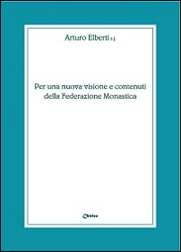 Per una nuova visione e contenuti della federazione monastica