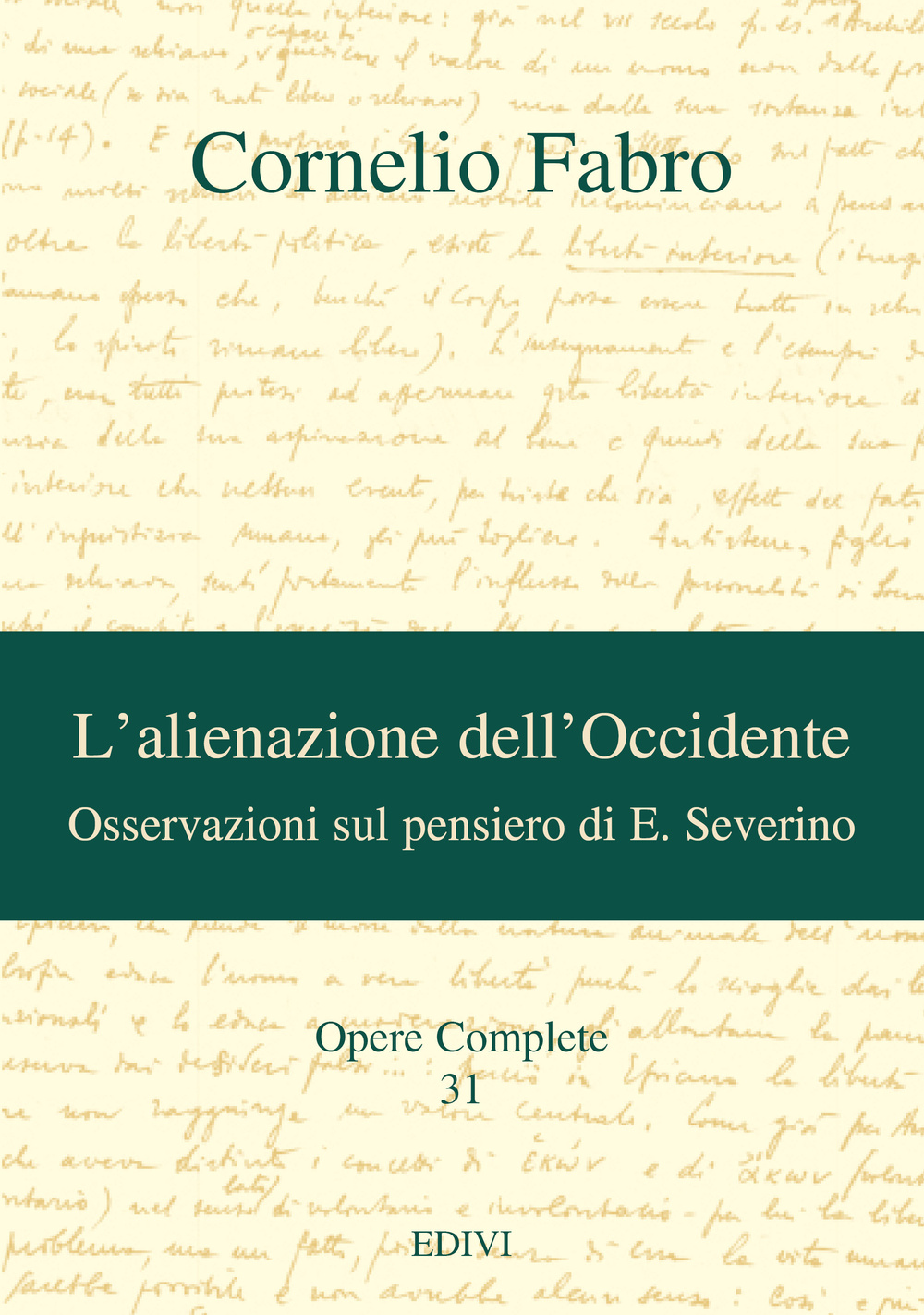 Opere complete. Vol. 31: L'alienazione dell'Occidente. Osservazioni sul pensiero di E. Severino