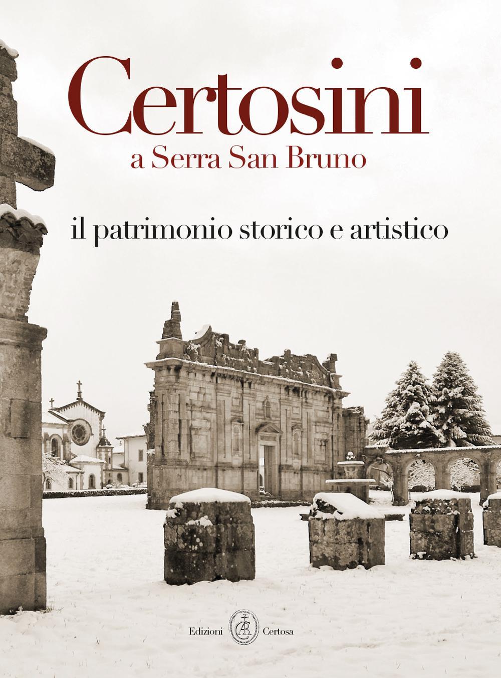 Certosini a Serra San Bruno. Il patrimonio storico e artistico