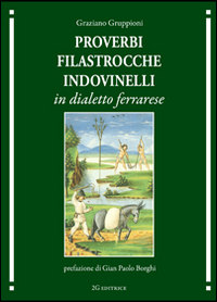 Proverbi filastrocche indovinelli in dialetto ferrarese