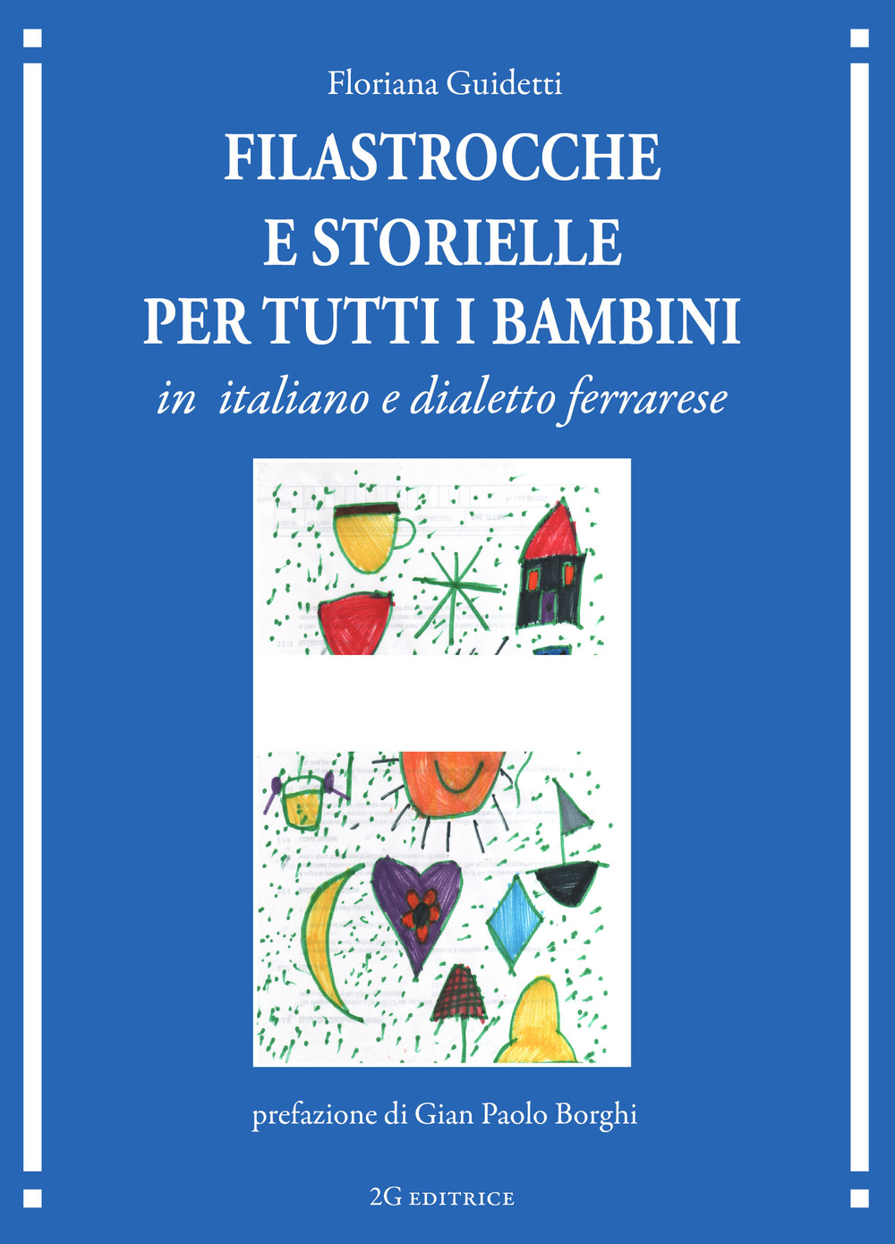 Filastrocche e storielle per tutti i bambini. Testo italiano e ferrarese