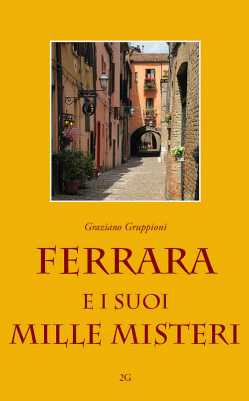 Ferrara e i suoi mille misteri