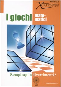 I giochi matematici. Rompicapi o divertimenti? Ediz. illustrata