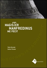 Magister manfredinus me fecit. Testo latino e italiano. Ediz. illustrata