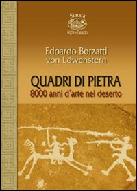 Quadri di pietra. 8000 anni d'arte nel deserto