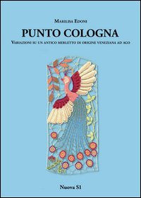 Punto Cologna Variazioni su un antico merletto di origine veneziana ad ago