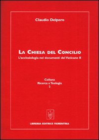 La Chiesa del Concilio. L'ecclesiologia nei documenti del Vaticano II