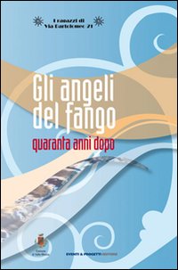 Gli angeli del fango. Quaranta anni dopo. DVD. Con libro