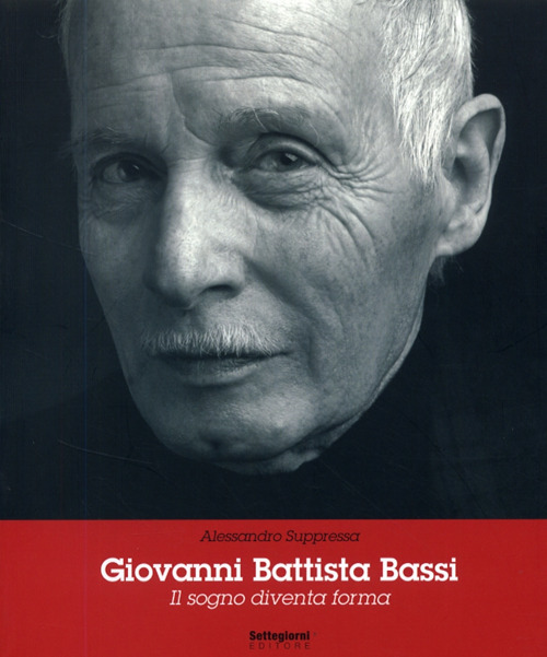 Giovanni Battista Bassi. Il sogno diventa forma