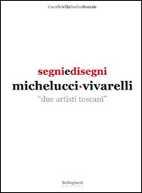 Segni e disegni Michelucci Vivarelli. Due artisti toscani