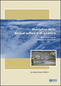 Disciplina delle acque reflue e di scarico. Normativa vigente. Giurisprudenza essenziale