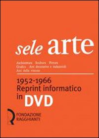 Sele arte (1952-1966). Reprint informatico. DVD-ROM