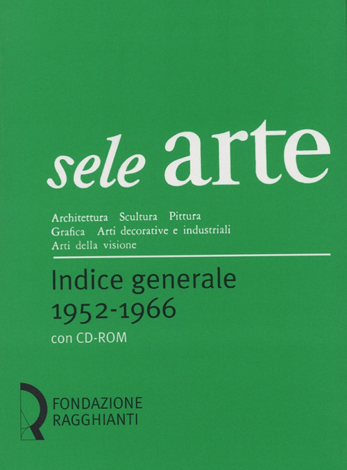 Sele arte (1952-1966). Indice generale-General index. Con CD-ROM