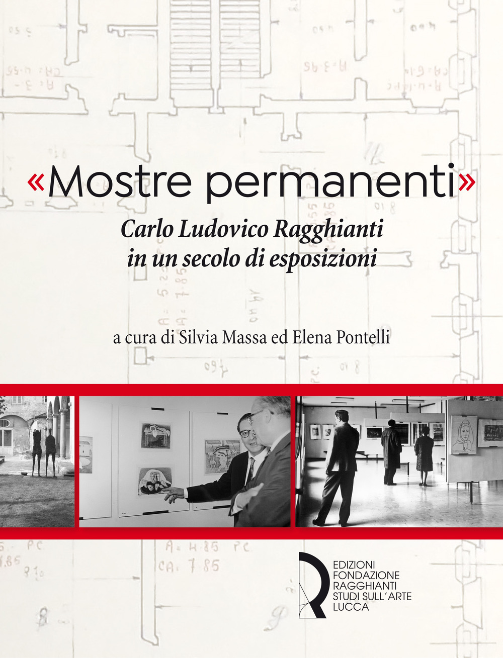 «Mostre permanenti». Carlo Ludovico Ragghianti in un secolo di esposizioni