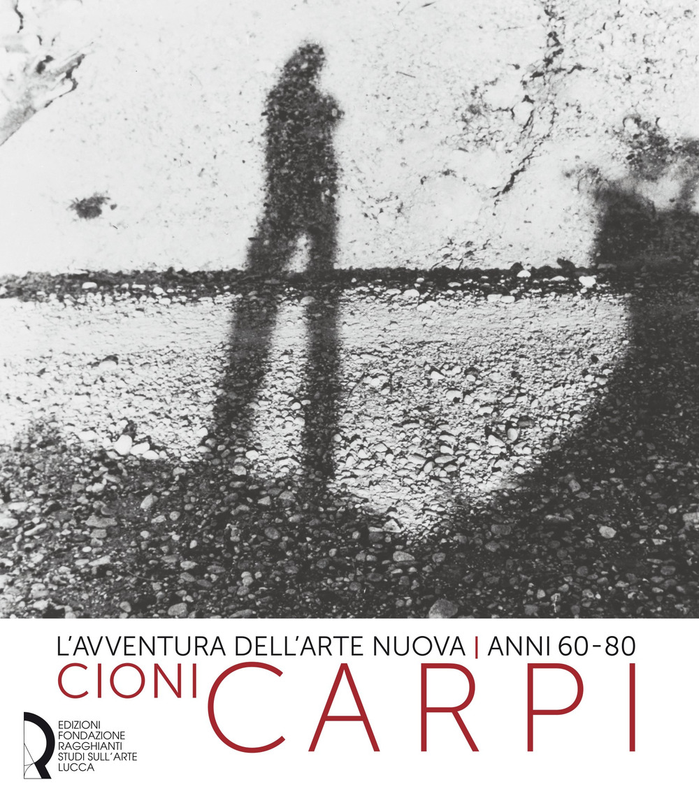 L'avventura dell'arte nuova anni 60-80. Cioni Carpi. Ediz. italiana e inglese