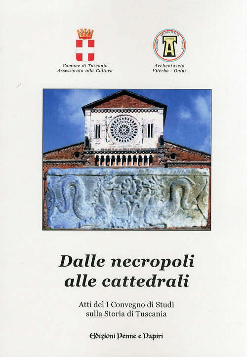 Dalle necropoli alle cattedrali. Atti del 1° Convegno di studi sulla storia di Tuscania