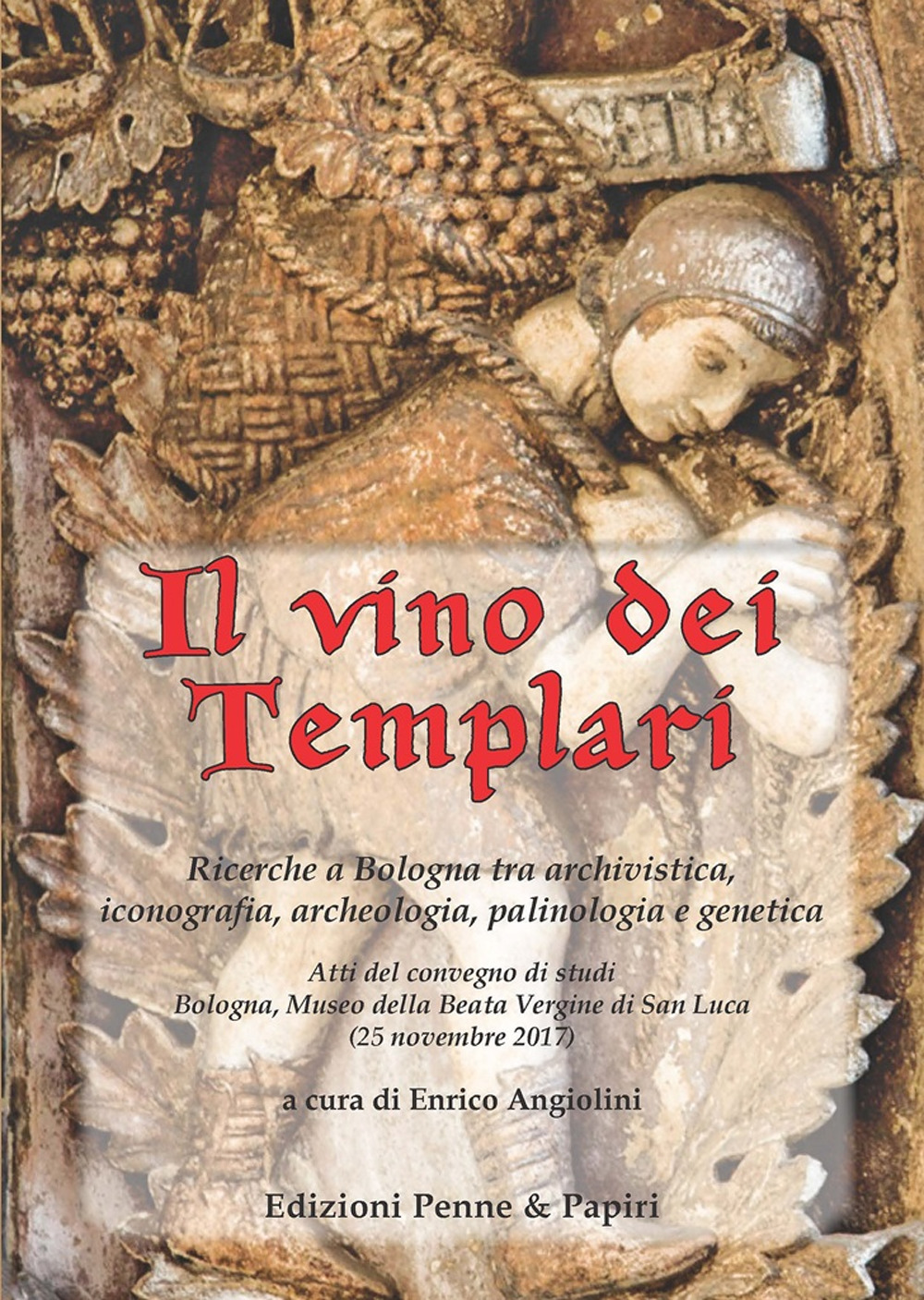 Il vino dei templari. Ricerche a Bologna tra archivistica, iconografia, archeologia, palinologia e genetica