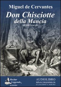 Don Chisciotte della Mancia letto da Claudio Carini. Audiolibro. 3 CD Audio formato MP3. Ediz. integrale