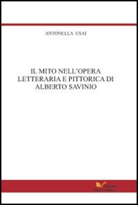 Il mito nell'opera letteraria e pittorica di Alberto Savinio