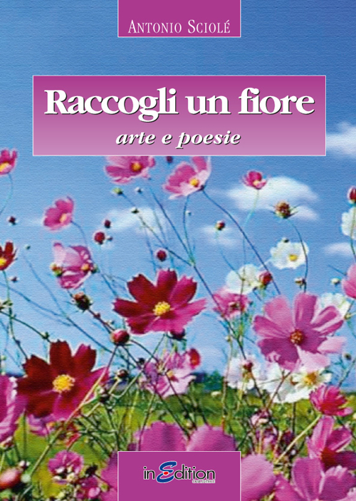 Raccogli un fiore. Arte e poesie