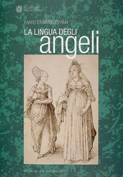 La lingua degli angeli. Italianismo, italianismi e giudizi sulla lingua italiana