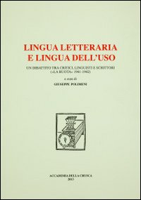 Lingua letteraria e lingua dell'uso. Un dibattito tra critici, linguisti e scrittori («La ruota» 1941-1942)