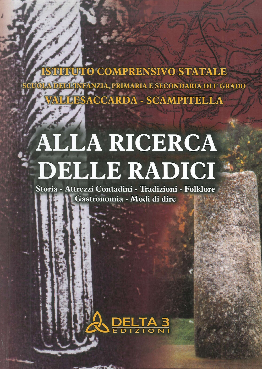 Alla ricerca delle radici. Storia, attrezzi, contadini, tradizioni, folklore, gastronomia, modi di dire