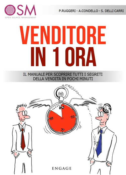 Venditore in 1 ora. Il manuale per scoprire tutti i segreti della vendita in pochi minuti