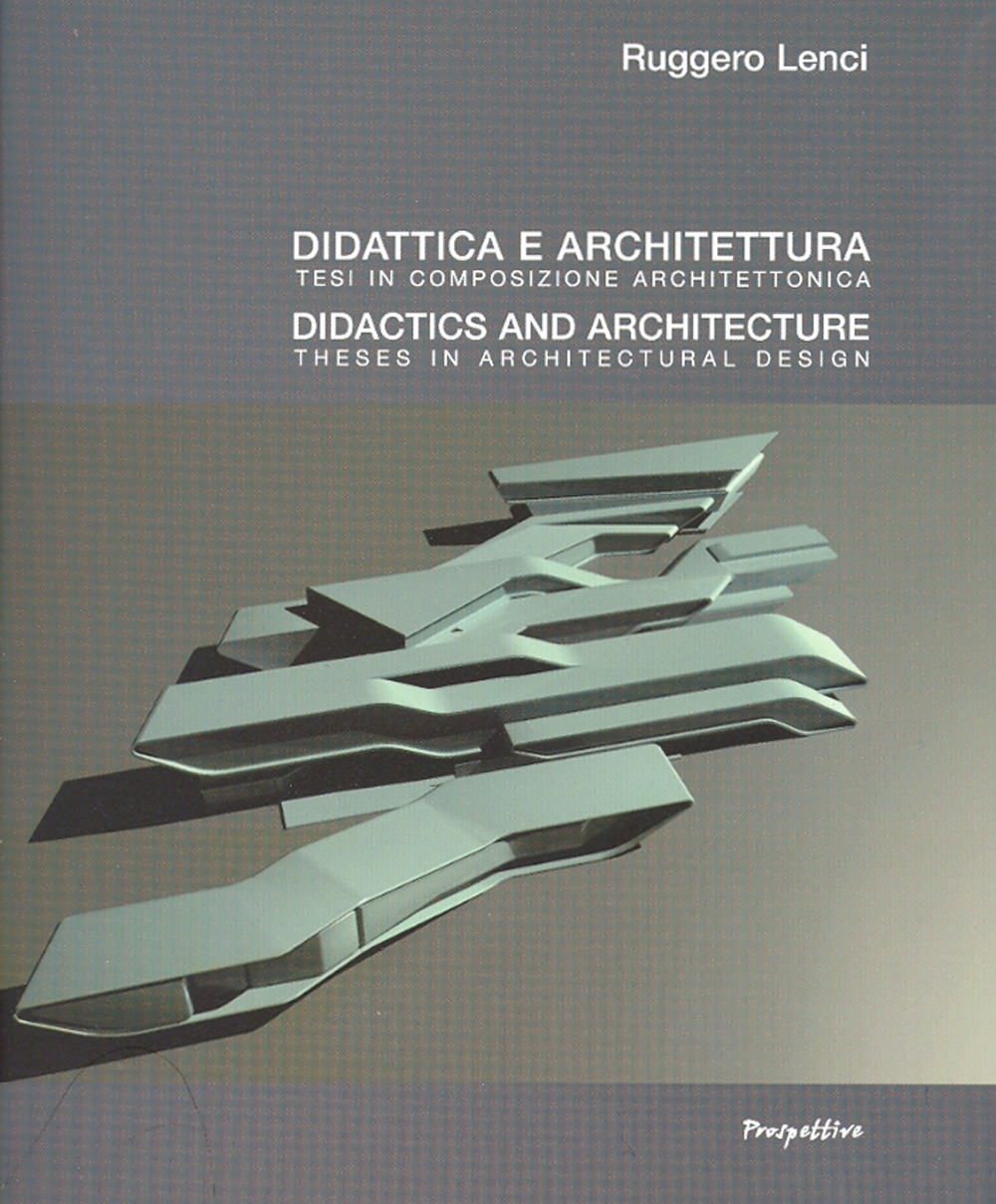 Didattica e architettura. Tesi in composizione architettonica. Ediz. multilingue