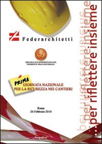 Prima giornata nazionale per la sicurezza nei cantieri. Per riflettere insieme