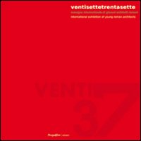 Ventisette/Trentasette. Rassegna internazionale di giovani architetti romani. Con CD-ROM