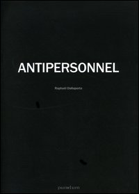 Antipersonnel. Catalogo del progetto. Ediz. italiana e inglese