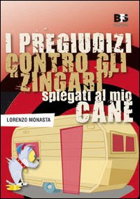 I pregiudizi contro gli «zingari» spiegati al mio cane