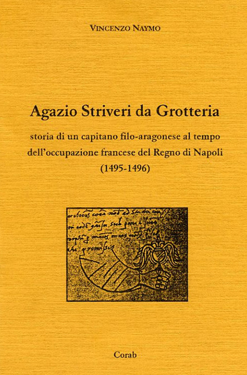 Agazio Striveri da Grotteria. Storia di un capitano filo-aragonese al tempo dell'occupazione francese del Regno di Napoli (1495-1496)