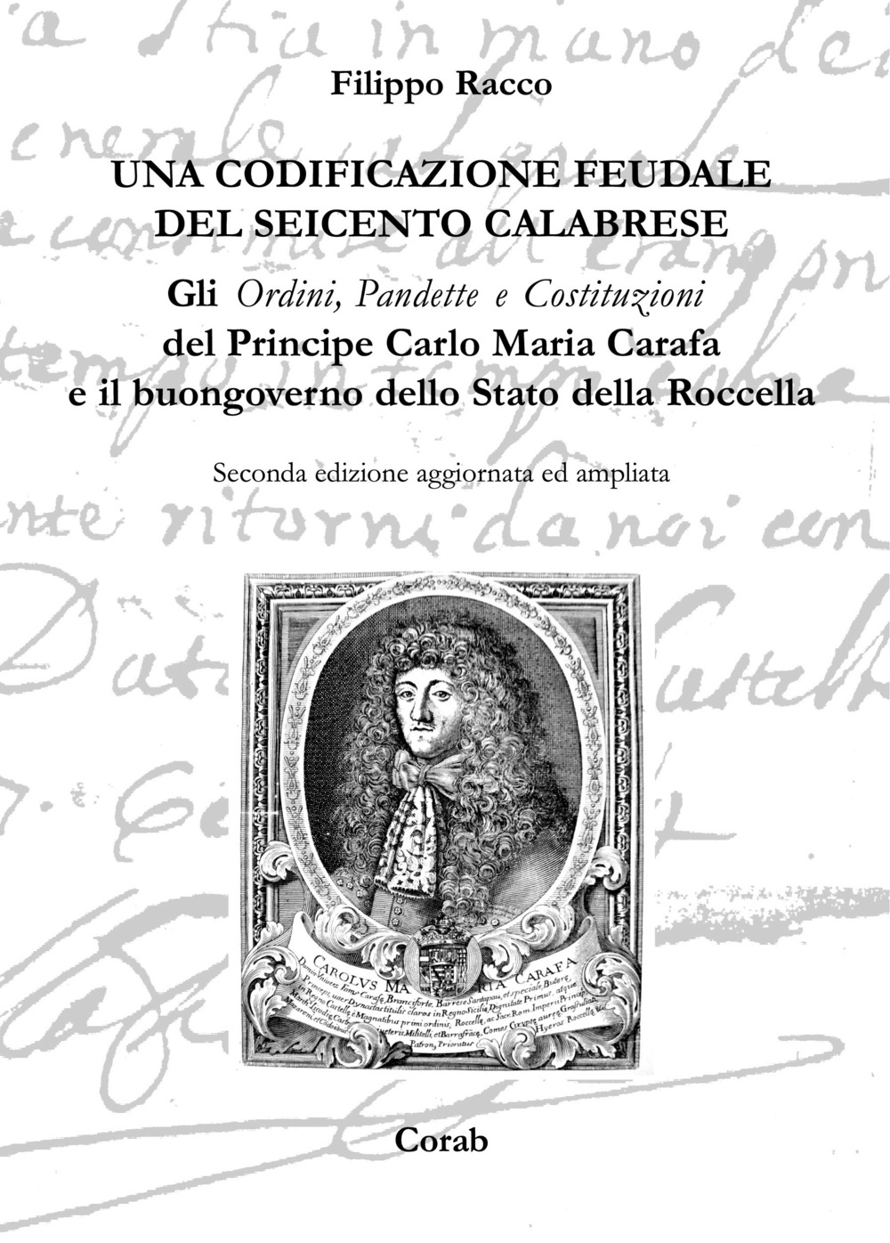 Una codificazione feudale del Seicento calabrese. Gli ordini, pandette e costituzioni del principe Carlo Maria Carafa e il buongoverno dello Stato della Rocella