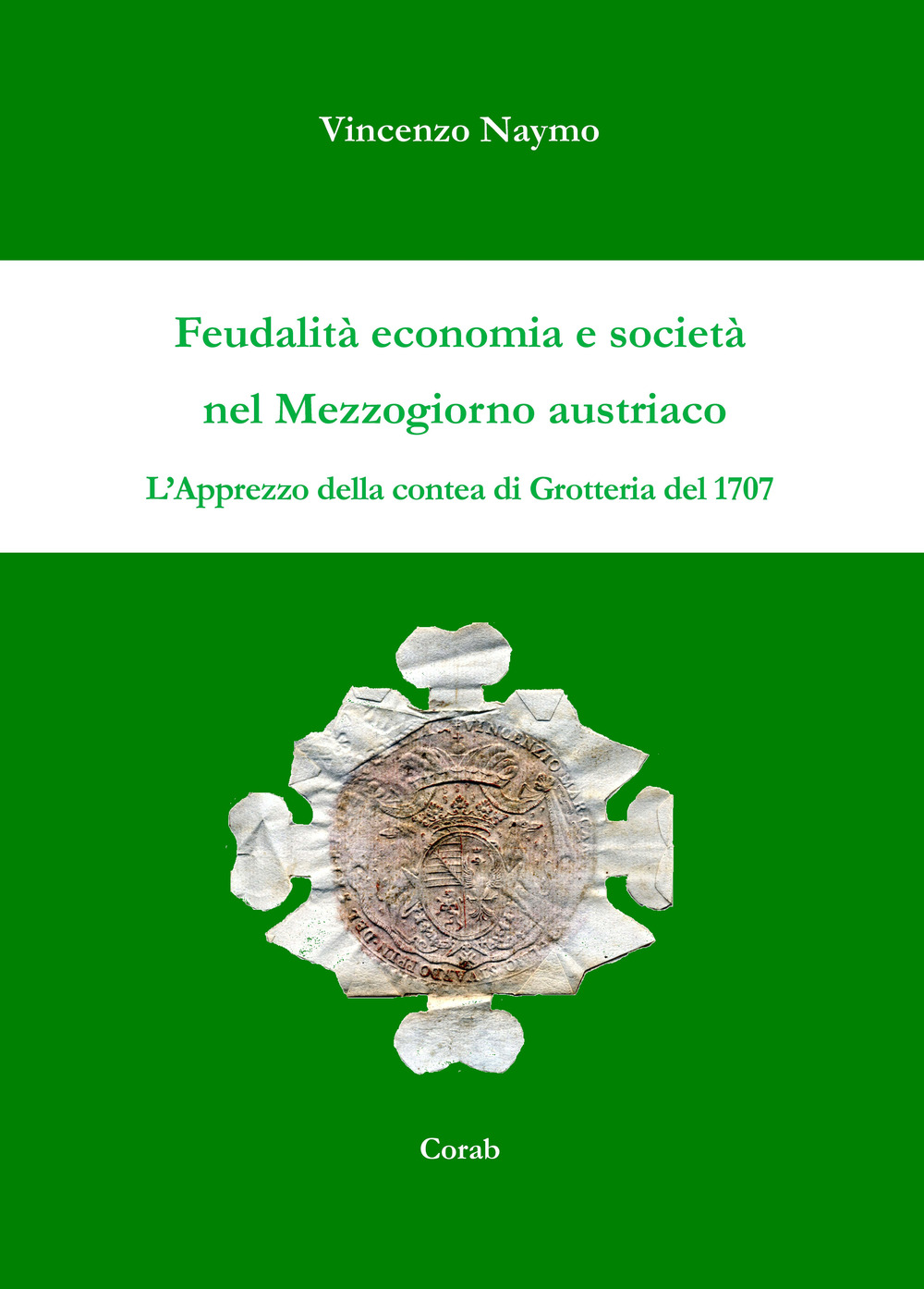 Feudalità economia e società nel mezzogiorno austriaco. L'apprezzo della contea di Grotteria del 1707