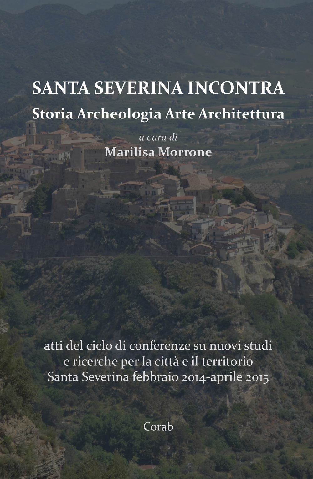 Il castello di Santa Severina. Atti Convegno 11 maggio 2019