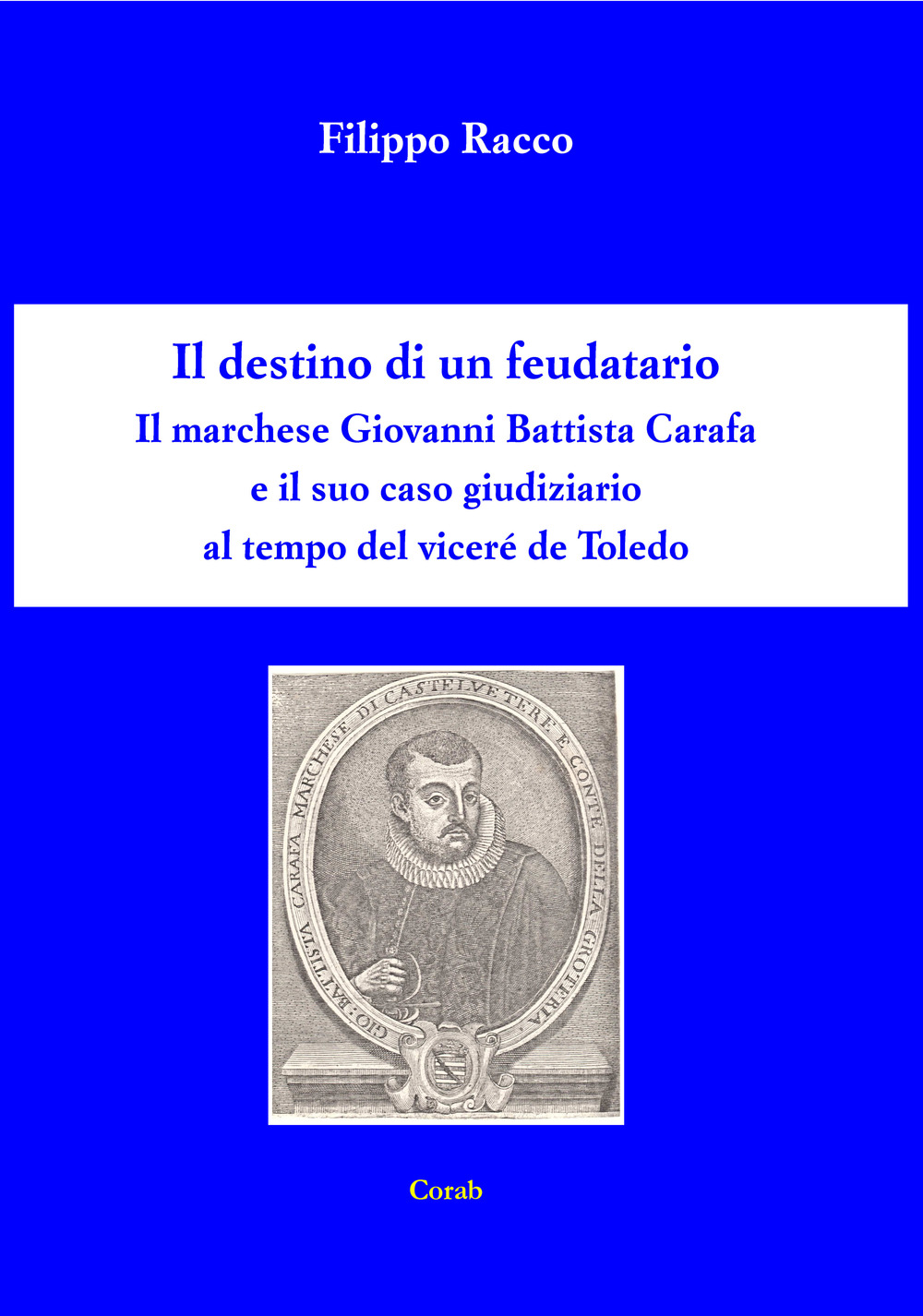 Il destino di un feudatario. Il marchese Giovanni Battista Cara e il suo caso giudiziario al tempo del viceré de Toledo