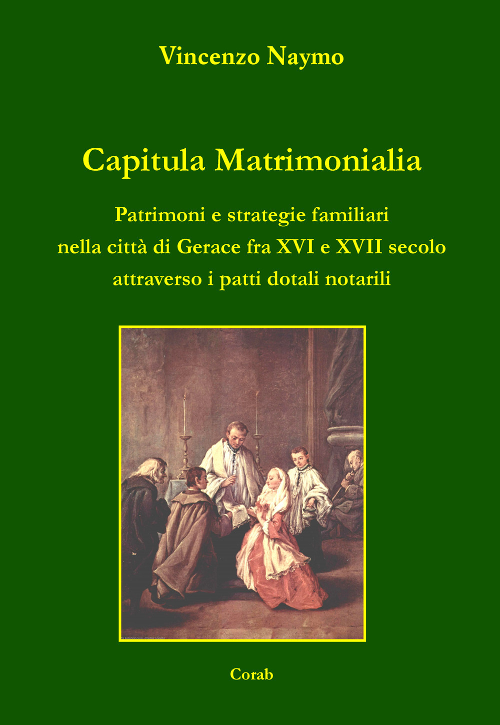 Capitula Matrimonialia. Patrimoni e strategie familiari nella città di Gerace fra XVI e XVII secolo attraverso i patti dotali notarili